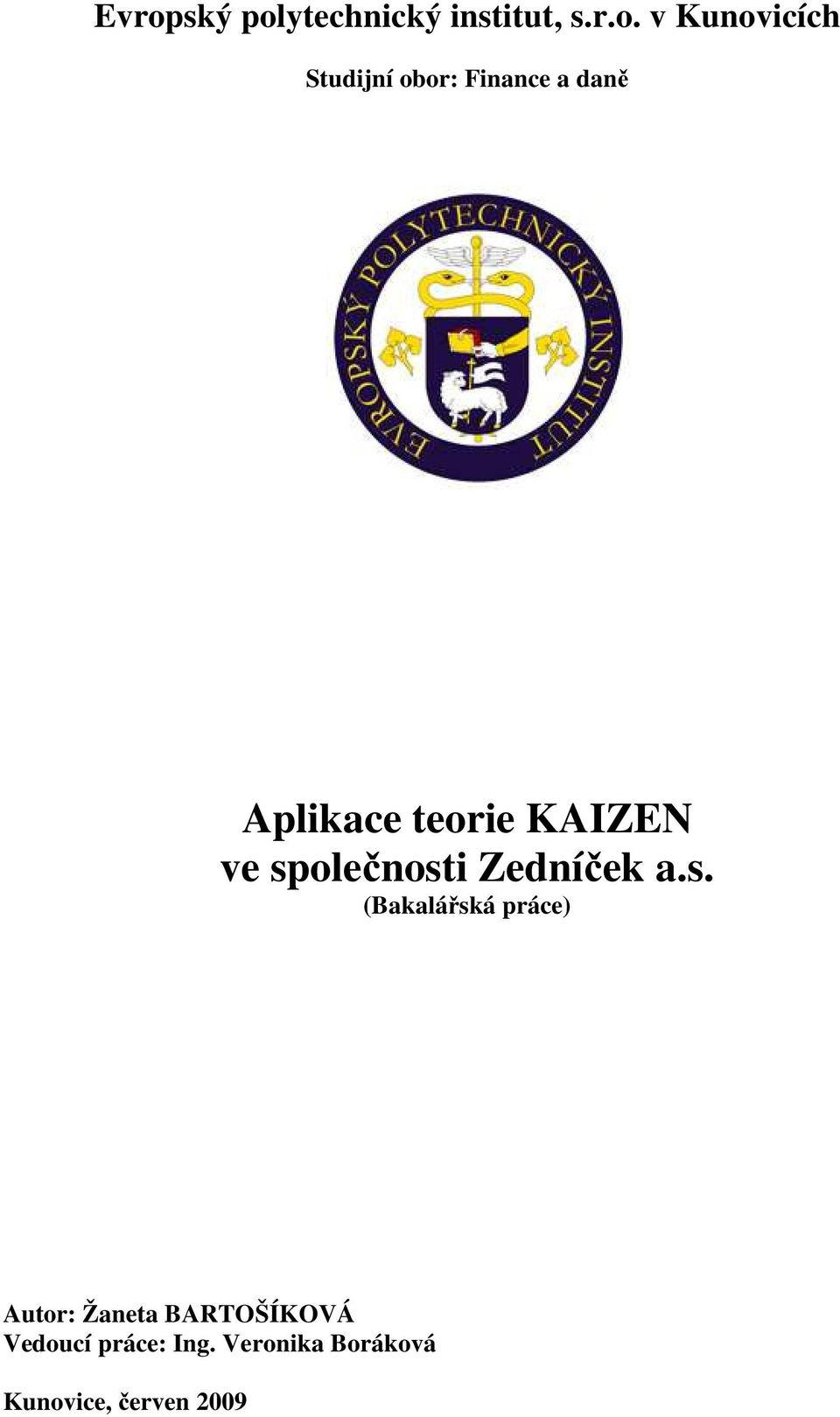 společnosti Zedníček a.s. (Bakalářská práce) Autor: Žaneta