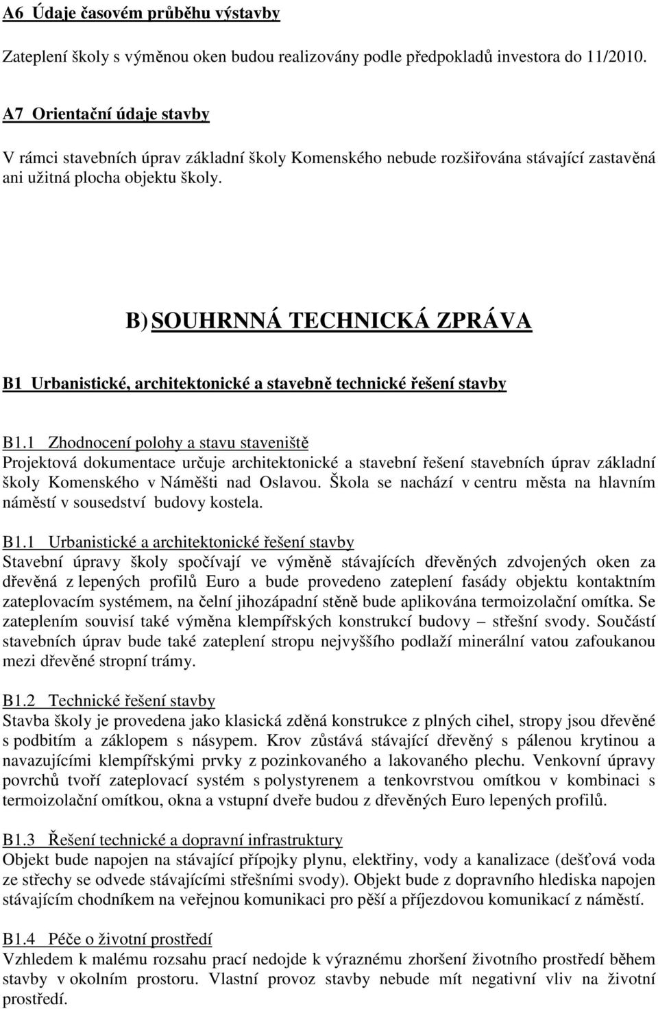 B) SOUHRNNÁ TECHNICKÁ ZPRÁVA B1 Urbanistické, architektonické a stavebně technické řešení stavby B1.