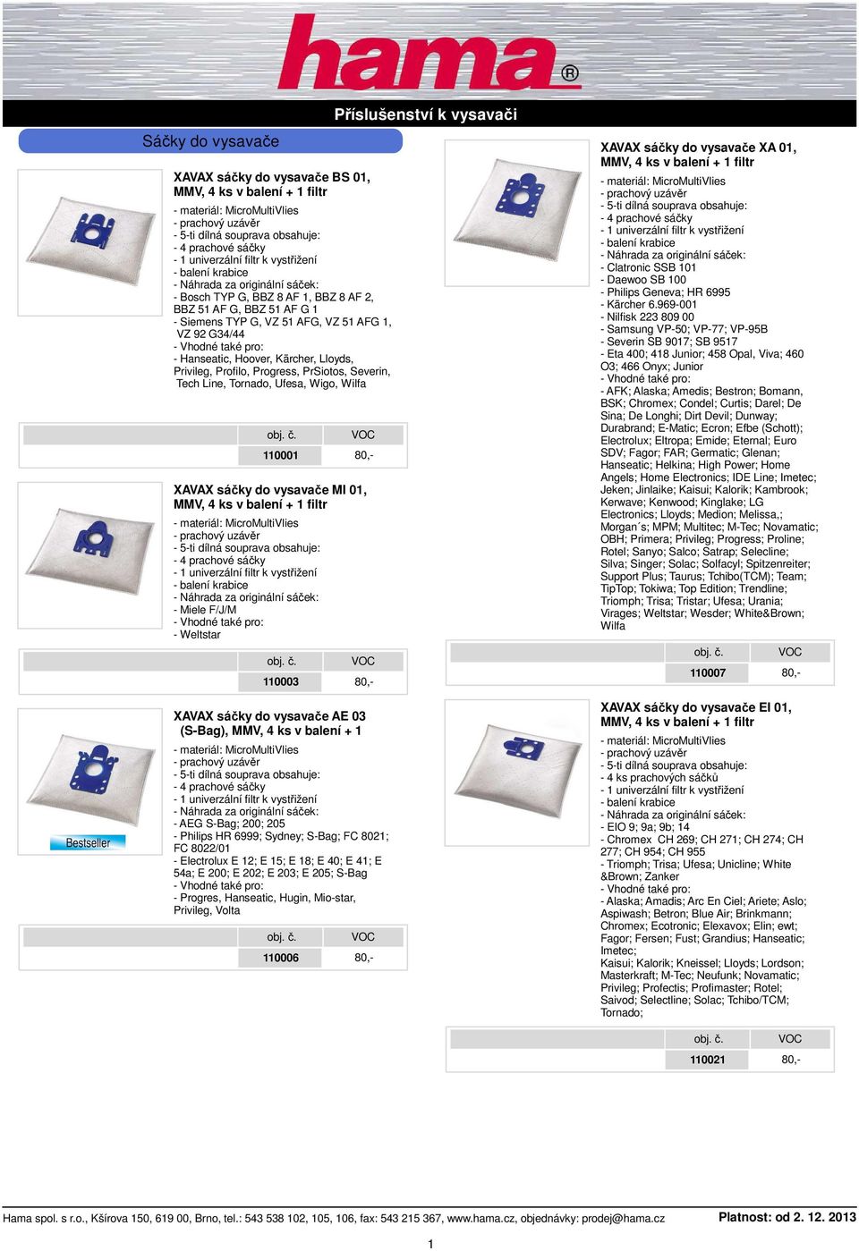 XAVAX sáčky do vysavače AE 03 (S-Bag), MMV, 4 ks v balení + 1 - AEG S-Bag; 200; 205 - Philips HR 6999; Sydney; S-Bag; FC 8021; FC 8022/01 - Electrolux E 12; E 15; E 18; E 40; E 41; E 54a; E 200; E