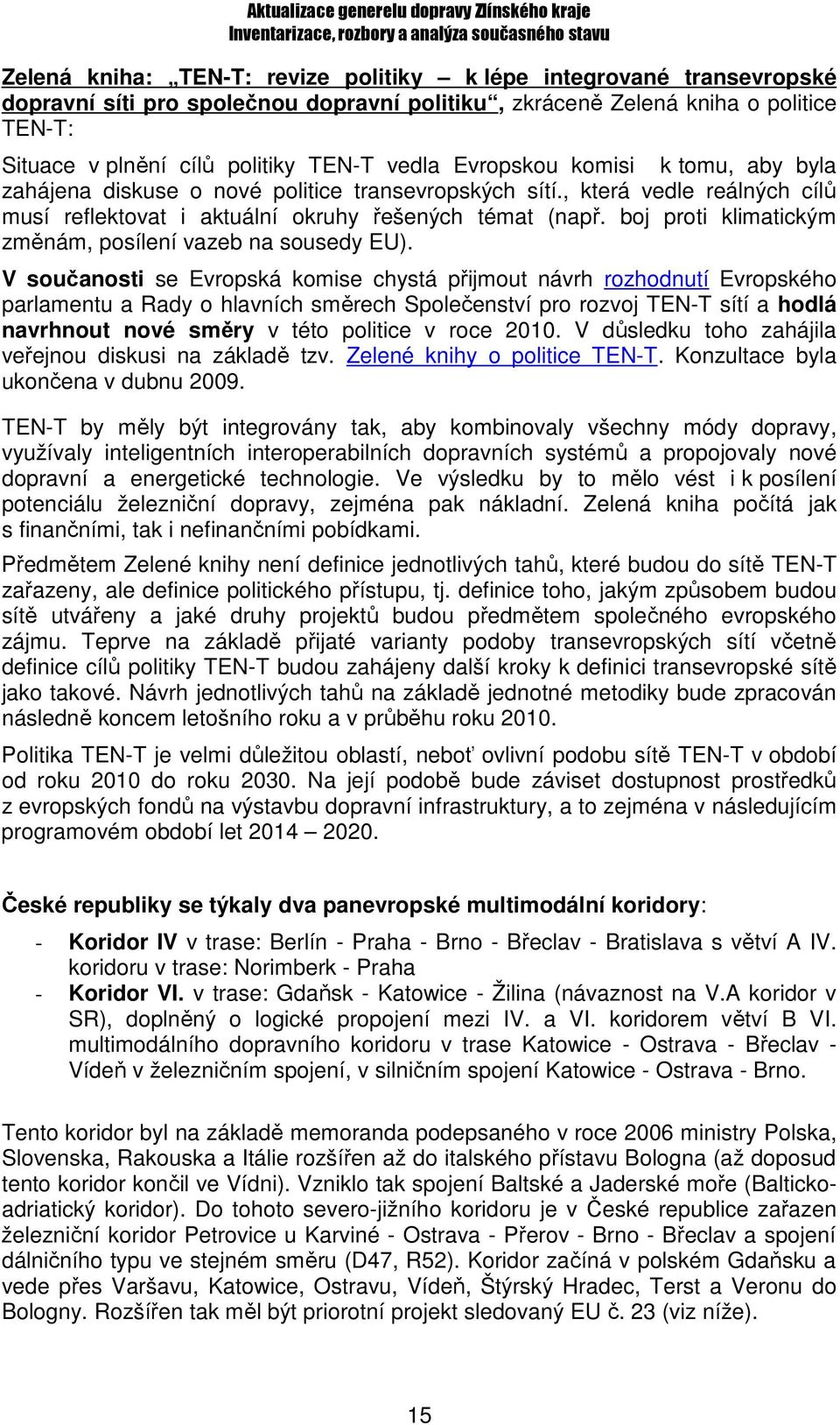 boj proti klimatickým změnám, posílení vazeb na sousedy EU).