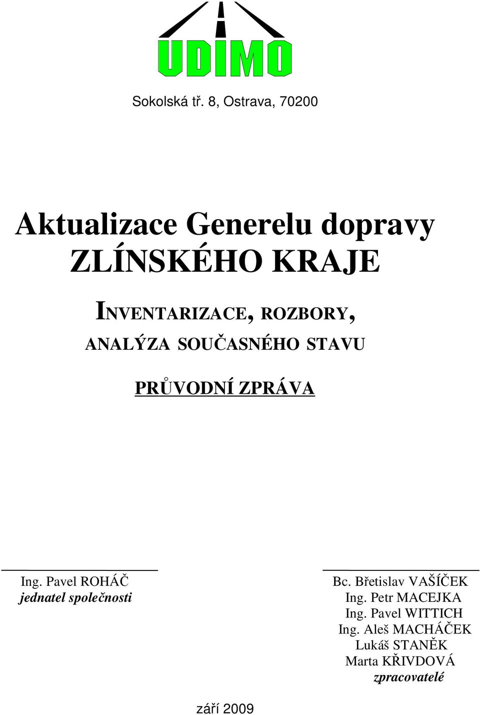 INVENTARIZACE, ROZBORY, ANALÝZA SOUČASNÉHO STAVU PRŮ VODNÍ ZPRÁVA Ing.