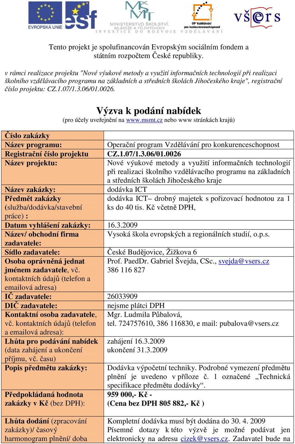 projektu: CZ.1.07/1.3.06/01.0026. Výzva k podání nabídek (pro účely uveřejnění na www.msmt.