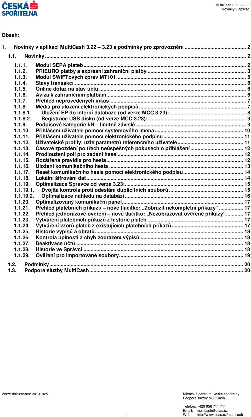 .. 7 1.1.8.1. Uložení EP do interní databáze (od verze MCC 3.23):... 8 1.1.8.2. Registrace USB disku (od verze MCC 3.23):... 9 1.1.9. Podpisové kategorie I/H limitně závislé... 9 1.1.10.