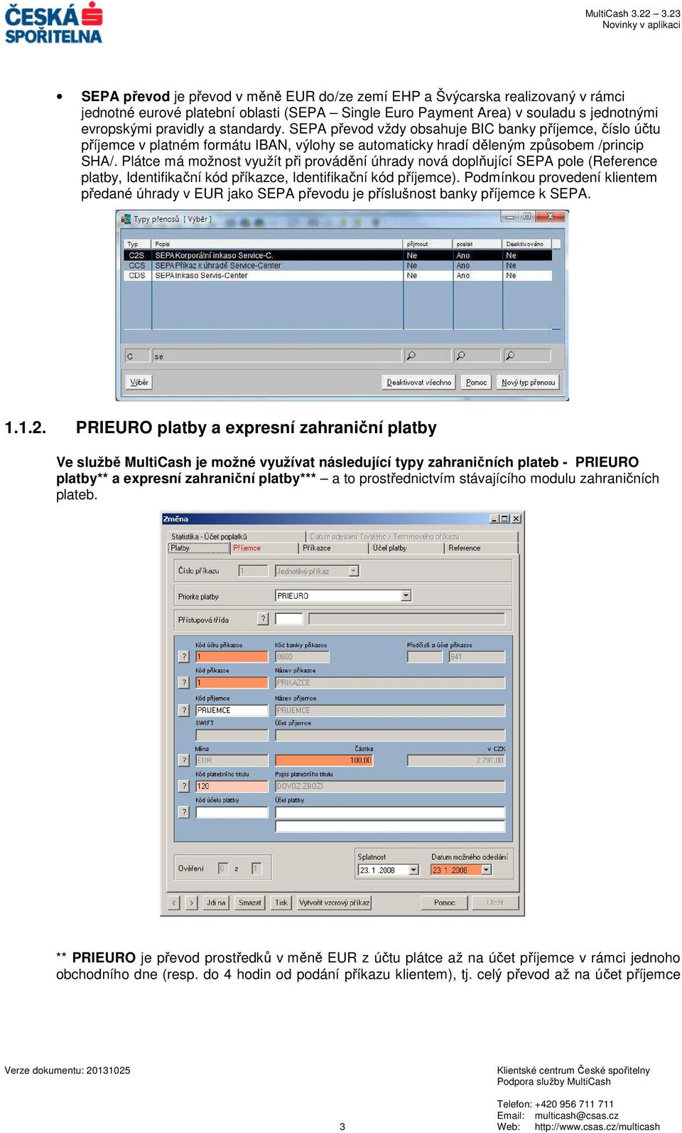 Plátce má možnost využít při provádění úhrady nová doplňující SEPA pole (Reference platby, Identifikační kód příkazce, Identifikační kód příjemce).