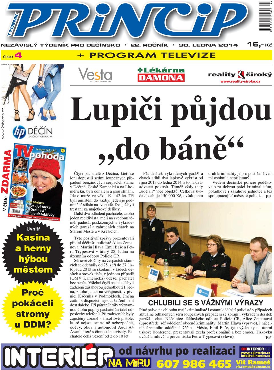 Jde o muže ve věku 19-42 let. Tři byli umístěni do vazby, jeden je podmíněně stíhán na svobodě. Dva již byli trestáni za majetkové delikty.