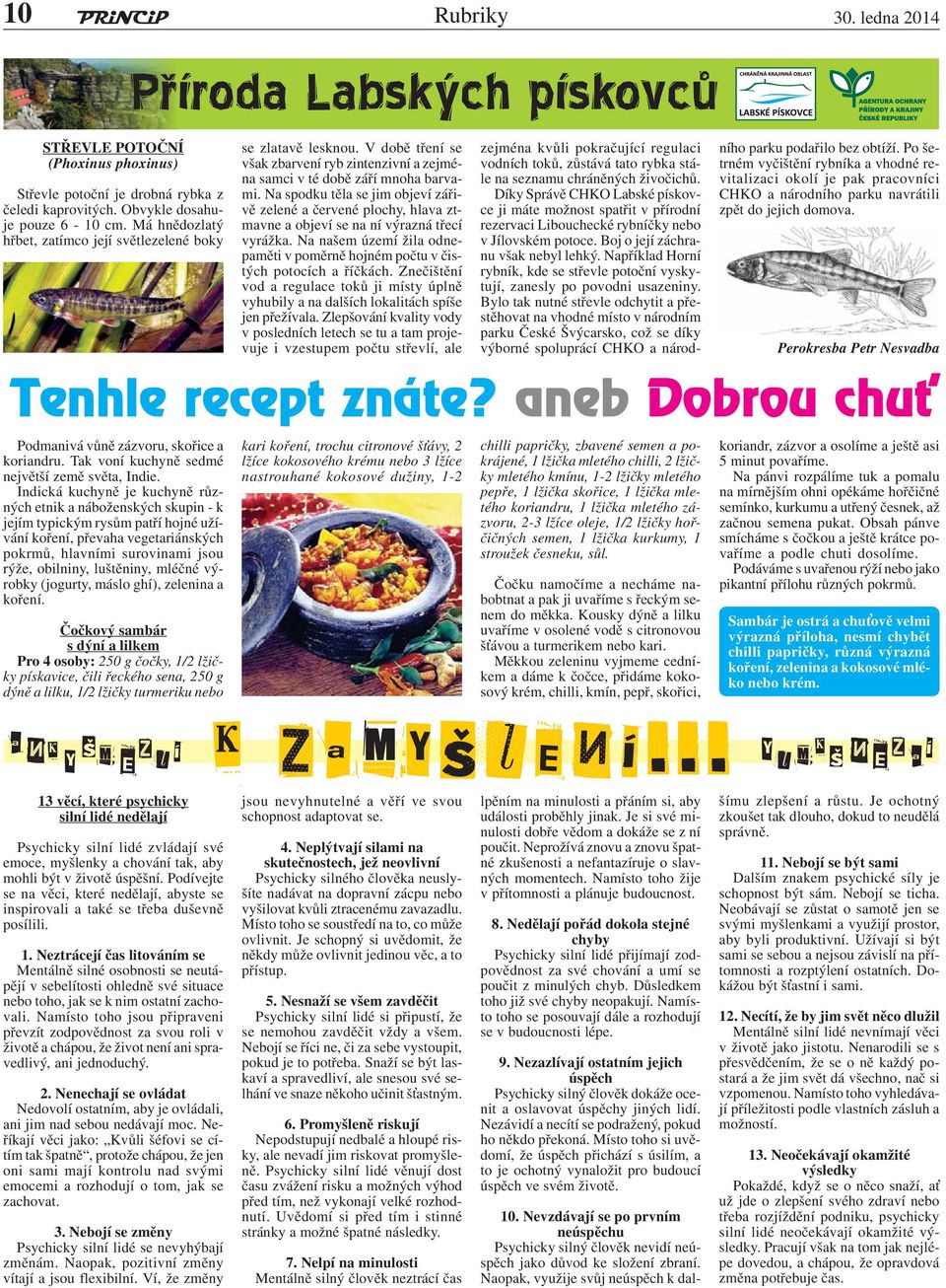 Na spodku těla se jim objeví zářivě zelené a červené plochy, hlava ztmavne a objeví se na ní výrazná třecí vyrážka. Na našem území žila odnepaměti v poměrně hojném počtu v čistých potocích a říčkách.
