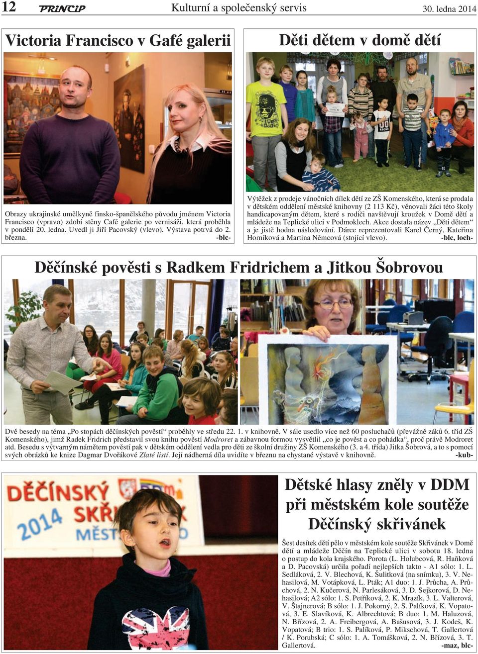 která proběhla v pondělí 20. ledna. Uvedl ji Jiří Pacovský (vlevo). Výstava potrvá do 2. března.