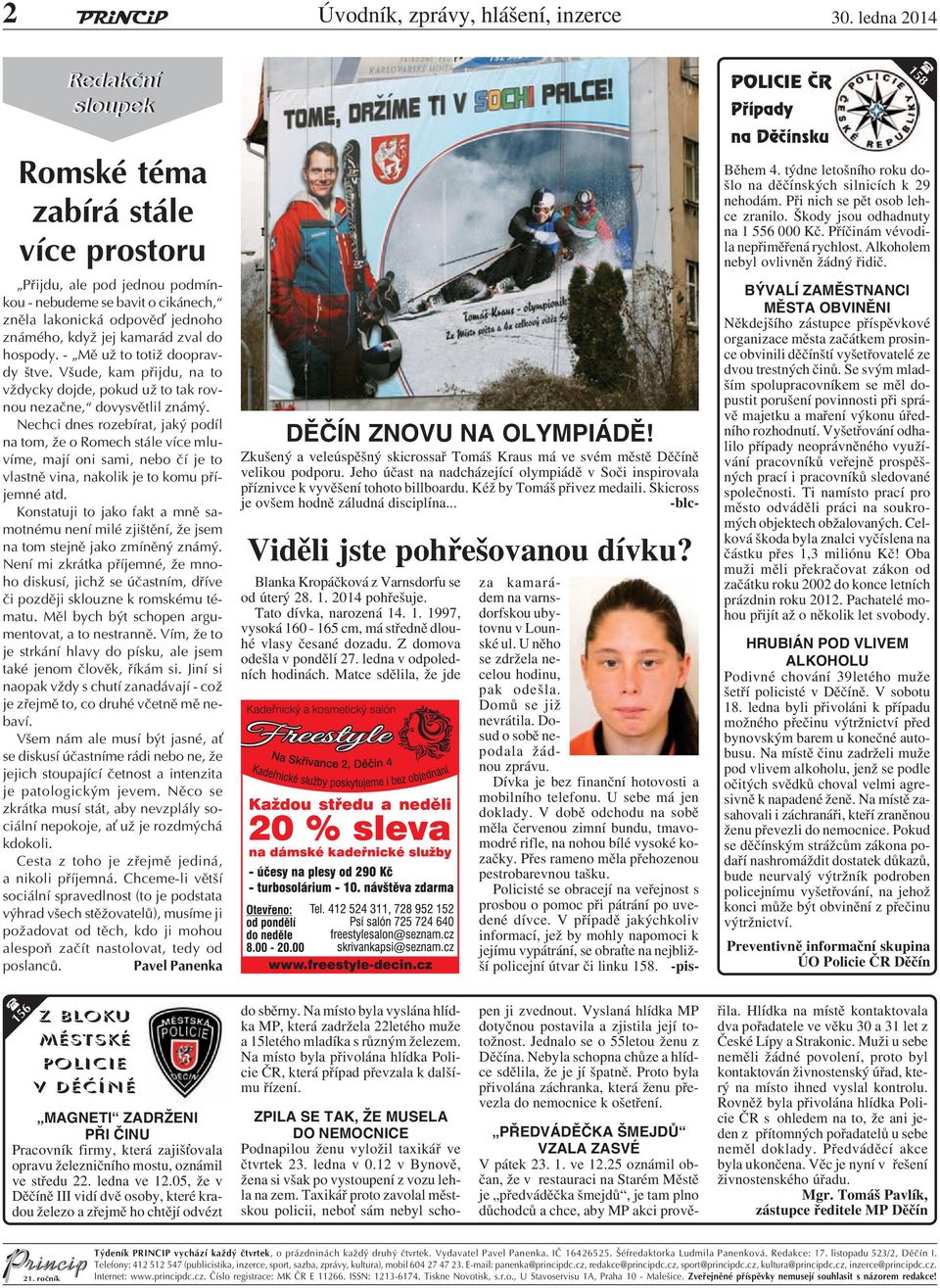 hospody. - Mě už to totiž doopravdy štve. Všude, kam přijdu, na to vždycky dojde, pokud už to tak rovnou nezačne, dovysvětlil známý.