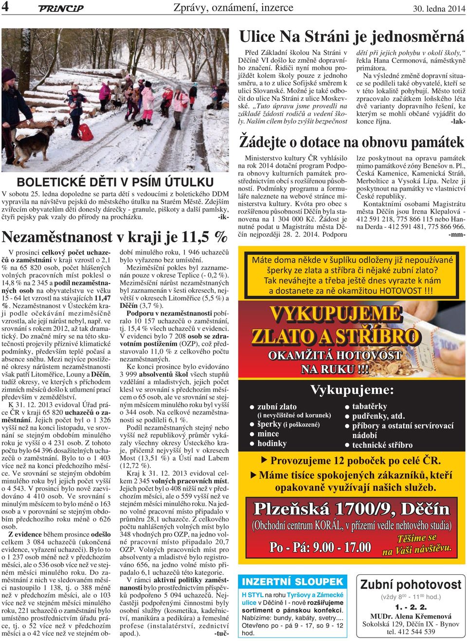 Tuto úpravu jsme provedli na základě žádosti rodičů a vedení školy. Naším cílem bylo zvýšit bezpečnost dětí při jejich pohybu v okolí školy, řekla Hana Cermonová, náměstkyně primátora.