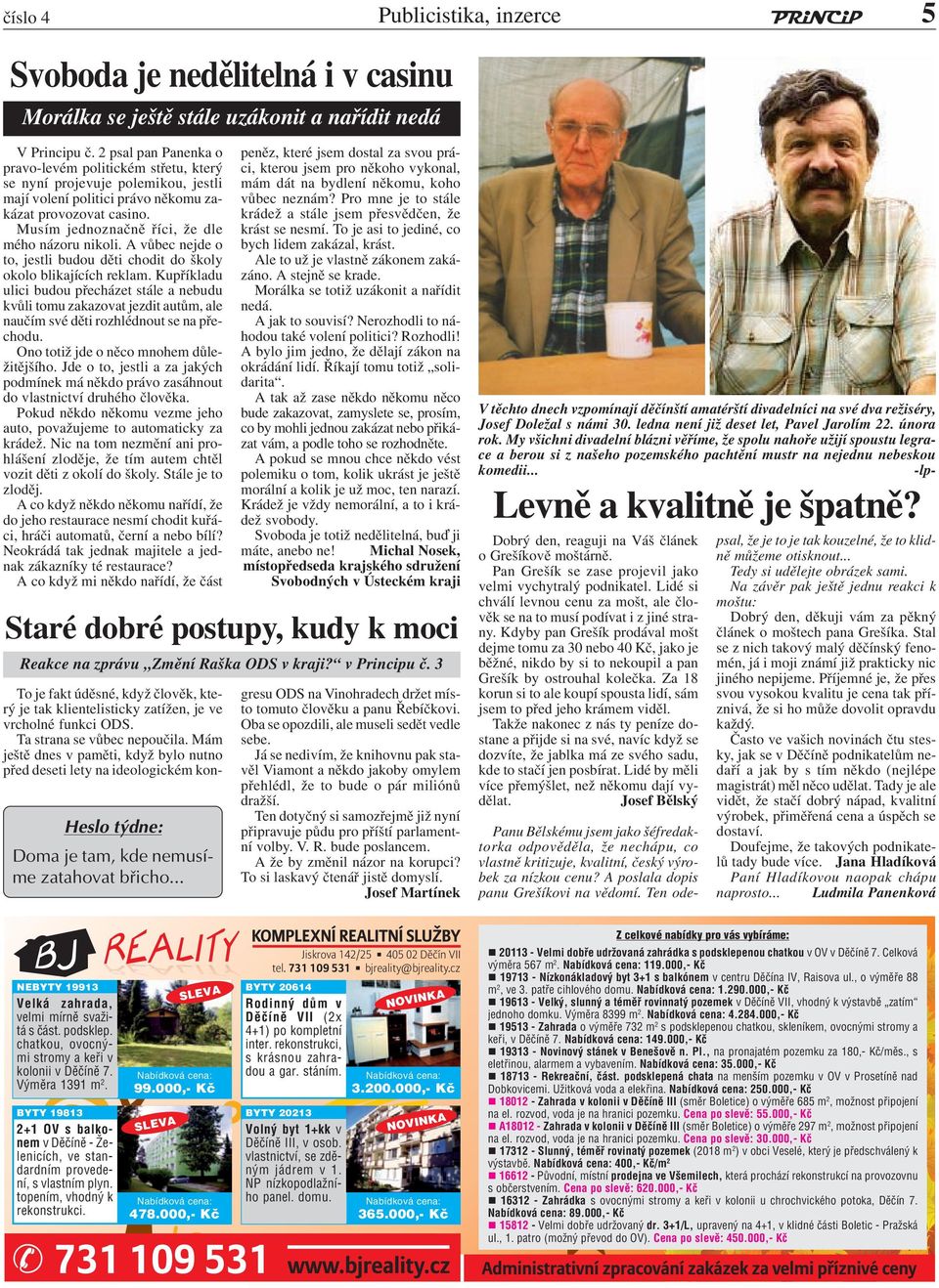 Musím jednoznačně říci, že dle mého názoru nikoli. A vůbec nejde o to, jestli budou děti chodit do školy okolo blikajících reklam.