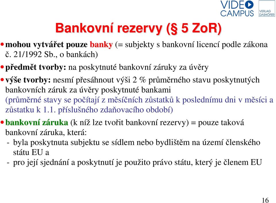 poskytnuté bankami (průměrné stavy se počítají z měsíčních zůstatků k poslednímu dni v měsíci a zůstatku k 1.