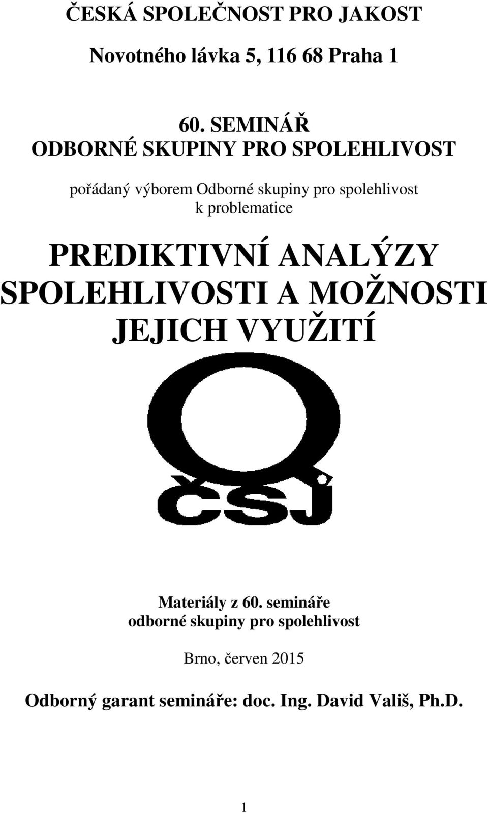 k problematice PREDIKTIVNÍ ANALÝZY SPOLEHLIVOSTI A MOŽNOSTI JEJICH VYUŽITÍ Materiály z 60.