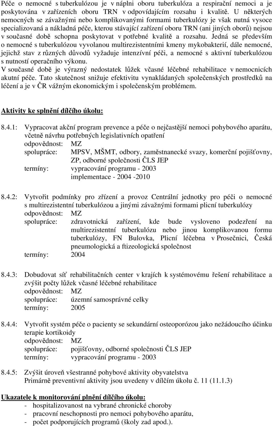 současné době schopna poskytovat v potřebné kvalitě a rozsahu.