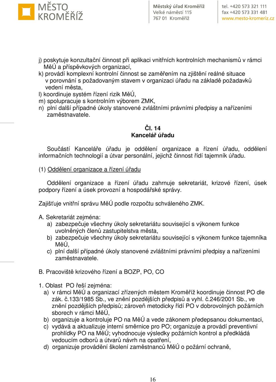 stanovené zvláštními právními předpisy a nařízeními zaměstnavatele. Čl.