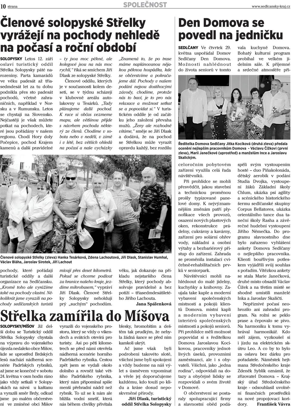 Nejčastěji je však můžete potkat na pochodech, které jsou pořádány v našem regionu.