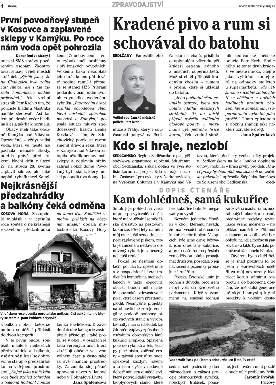 V té první budou soutěžit majitelé nejhezčích předzahrádek a balkonů, v té druhé ti, kteří se dobrovolně starají o předzahrádku na veřejném prostranství.