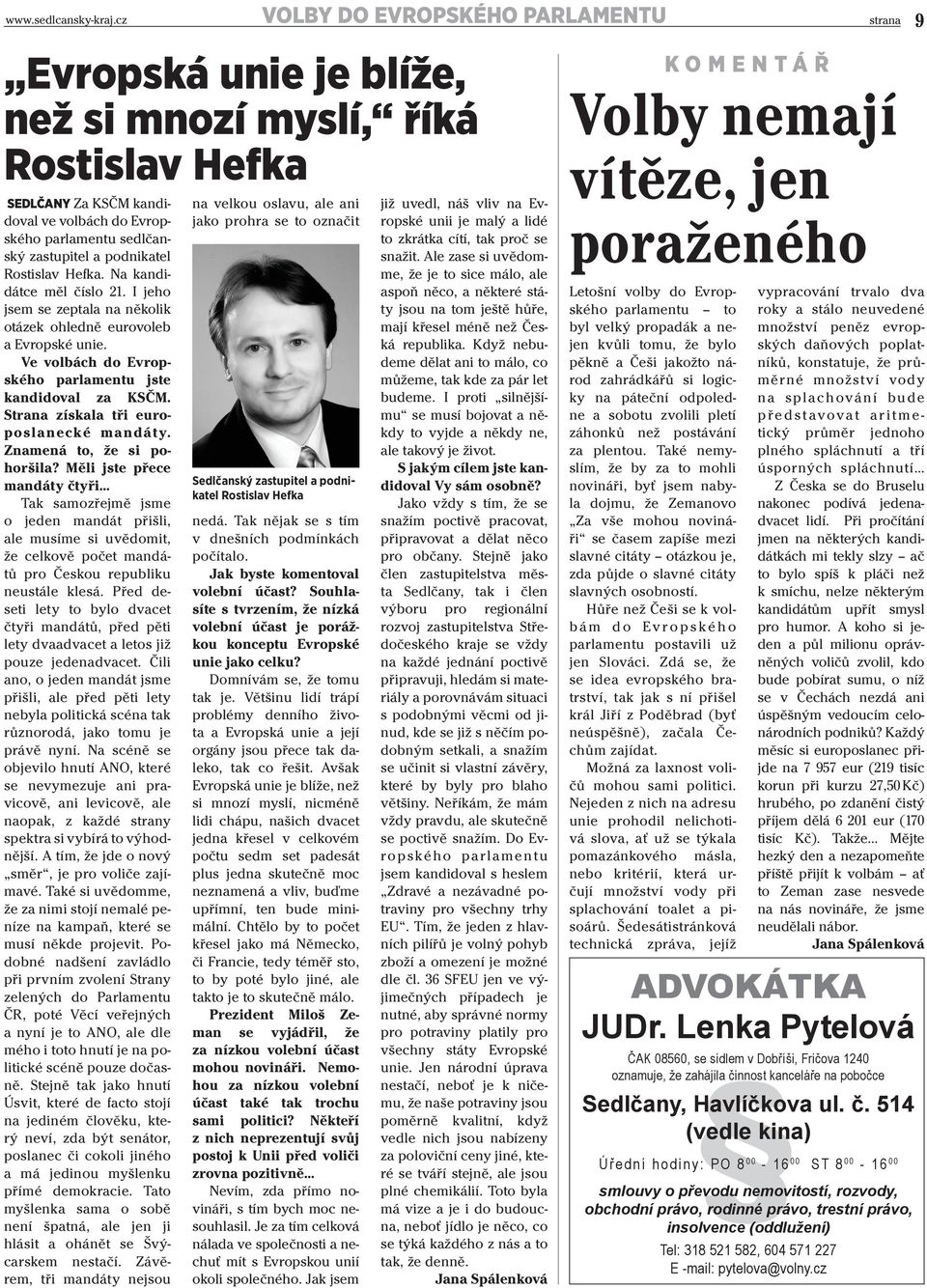 Strana získala tři europoslanecké mandáty. Znamená to, že si pohoršila?