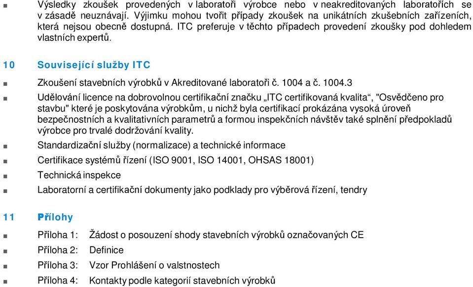 10 Související služby ITC Zkoušení stavebních výrobků v Akreditované laboratoři č. 1004 