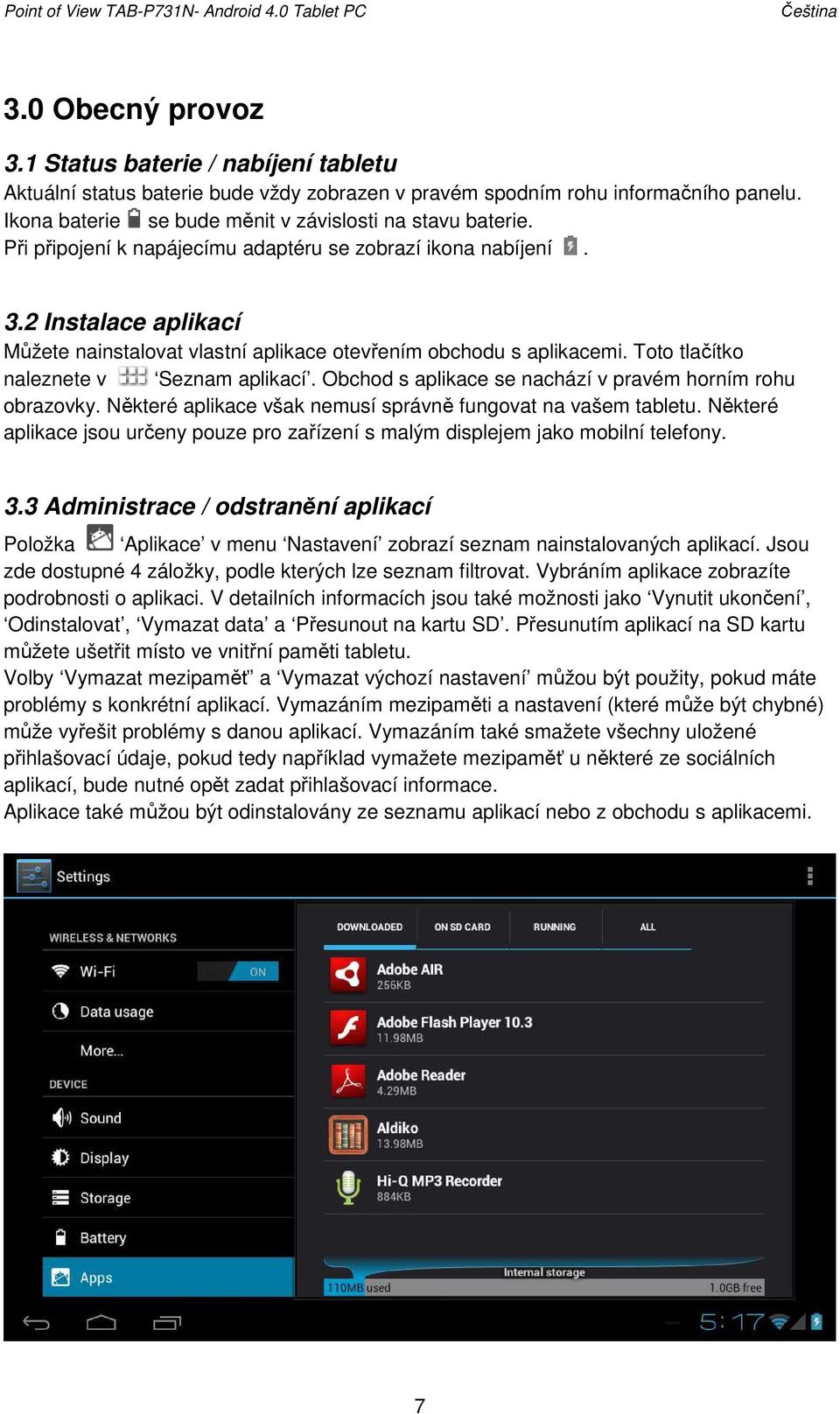 2 Instalace aplikací Můžete nainstalovat vlastní aplikace otevřením obchodu s aplikacemi. Toto tlačítko naleznete v Seznam aplikací. Obchod s aplikace se nachází v pravém horním rohu obrazovky.