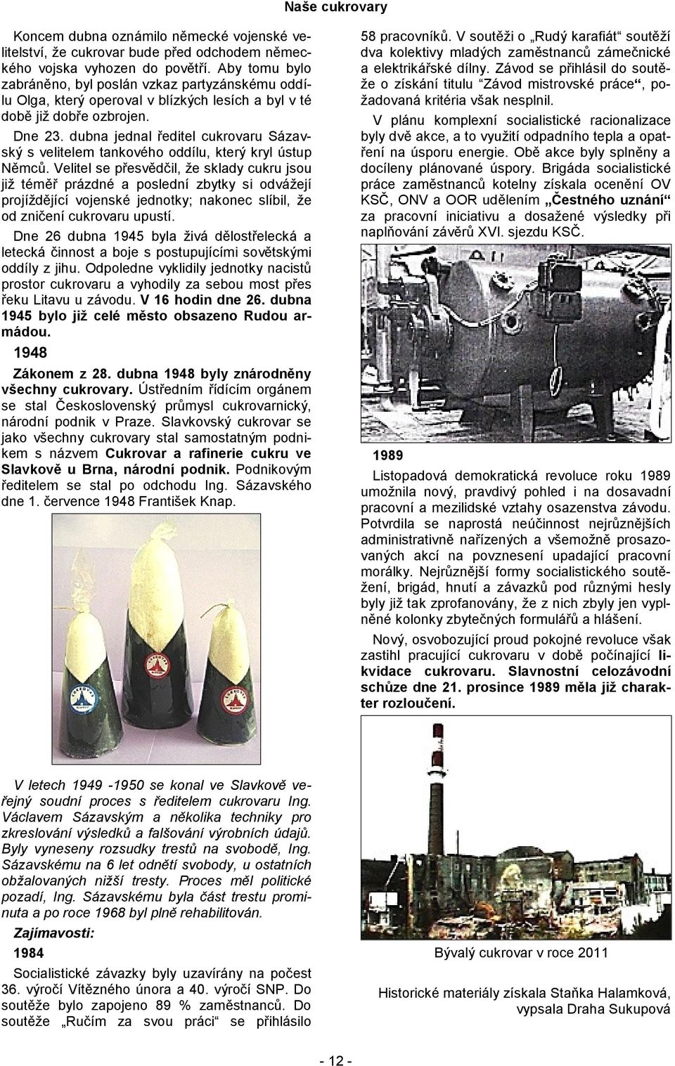dubna jednal ředitel cukrovaru Sázavský s velitelem tankového oddílu, který kryl ústup Němců.