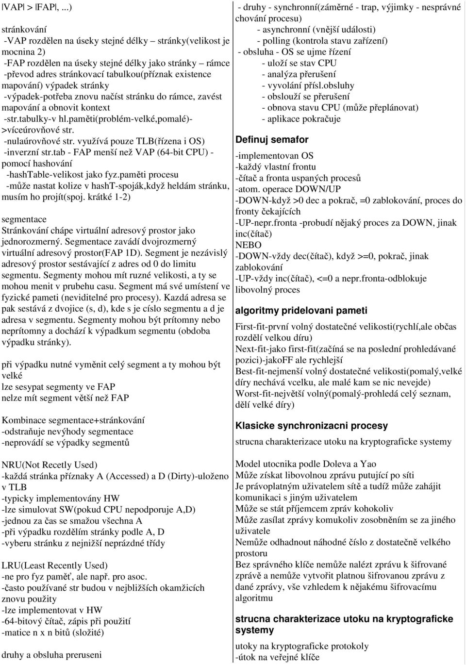 mapování) výpadek stránky -výpadek-potřeba znovu načíst stránku do rámce, zavést mapování a obnovit kontext -str.tabulky-v hl.paměti(problém-velké,pomalé)- >víceúrovňové str. -nulaúrovňové str.