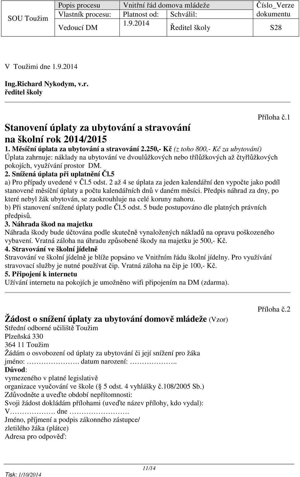 5 a) Pro případy uvedené v Čl.5 odst. 2 až 4 se úplata za jeden kalendářní den vypočte jako podíl stanovené měsíční úplaty a počtu kalendářních dnů v daném měsíci.