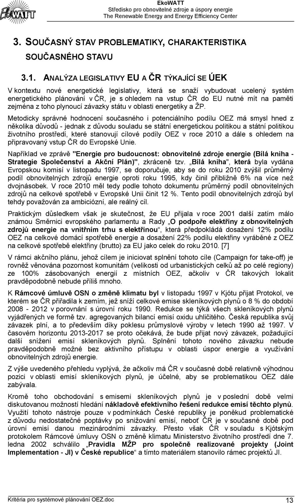 paměti zejména z toho plynoucí závazky státu v oblasti energetiky a ŽP.