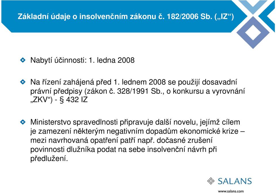 , o konkursu a vyrovnání ZKV ) - 432 IZ Ministerstvo spravedlnosti připravuje další novelu, jejímž cílem je zamezení