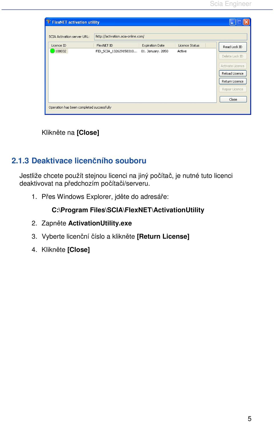 nutné tuto licenci deaktivovat na předchozím počítači/serveru. 1.
