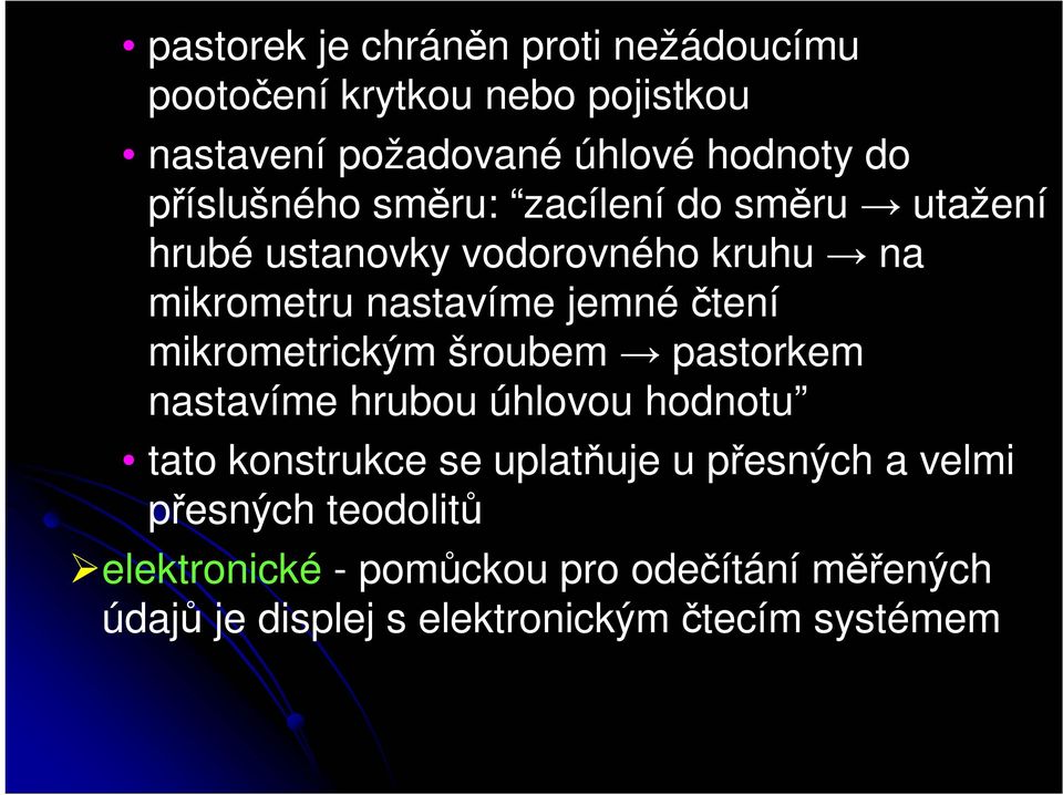 čtení mikrometrickým šroubem pastorkem nastavíme hrubou úhlovou hodnotu tato konstrukce se uplatňuje u přesných a