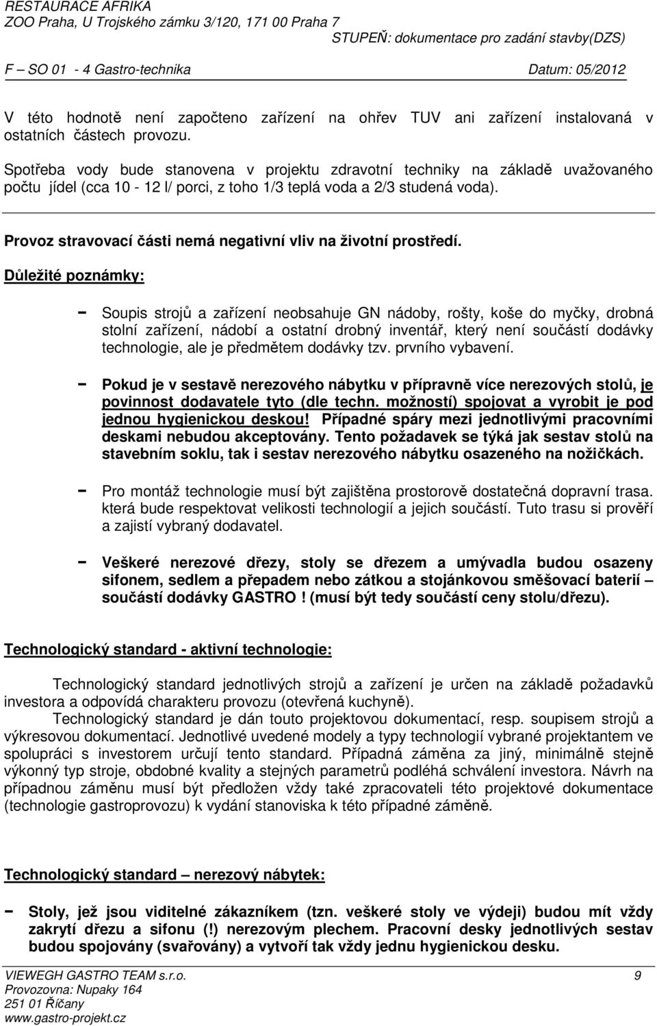 Provoz stravovací části nemá negativní vliv na životní prostředí.