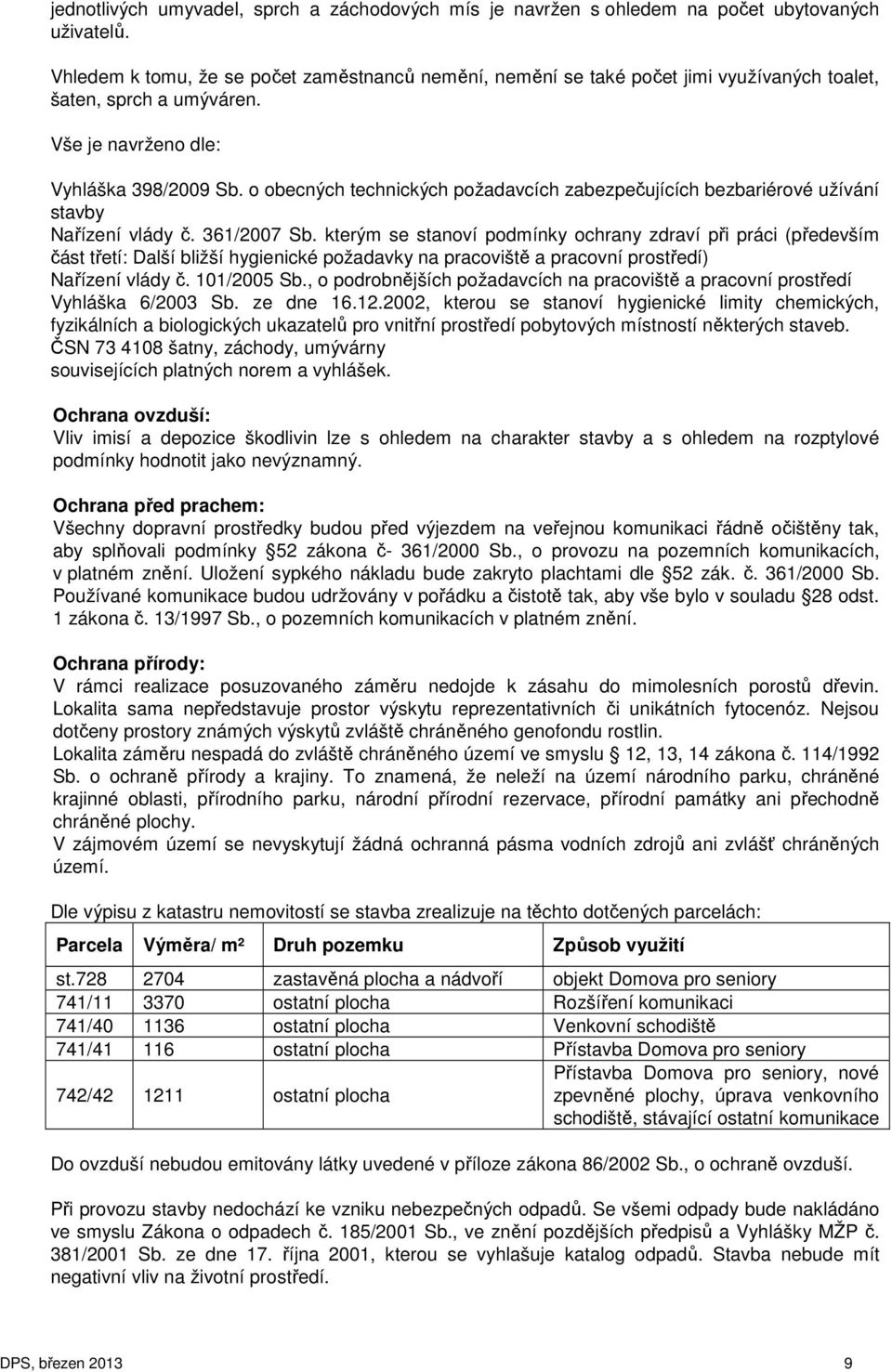 o obecných technických požadavcích zabezpečujících bezbariérové užívání stavby Nařízení vlády č. 361/2007 Sb.