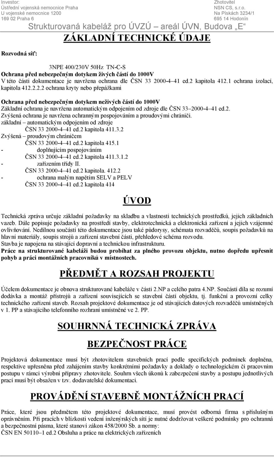 navržena ochrana dle ČSN 33 20