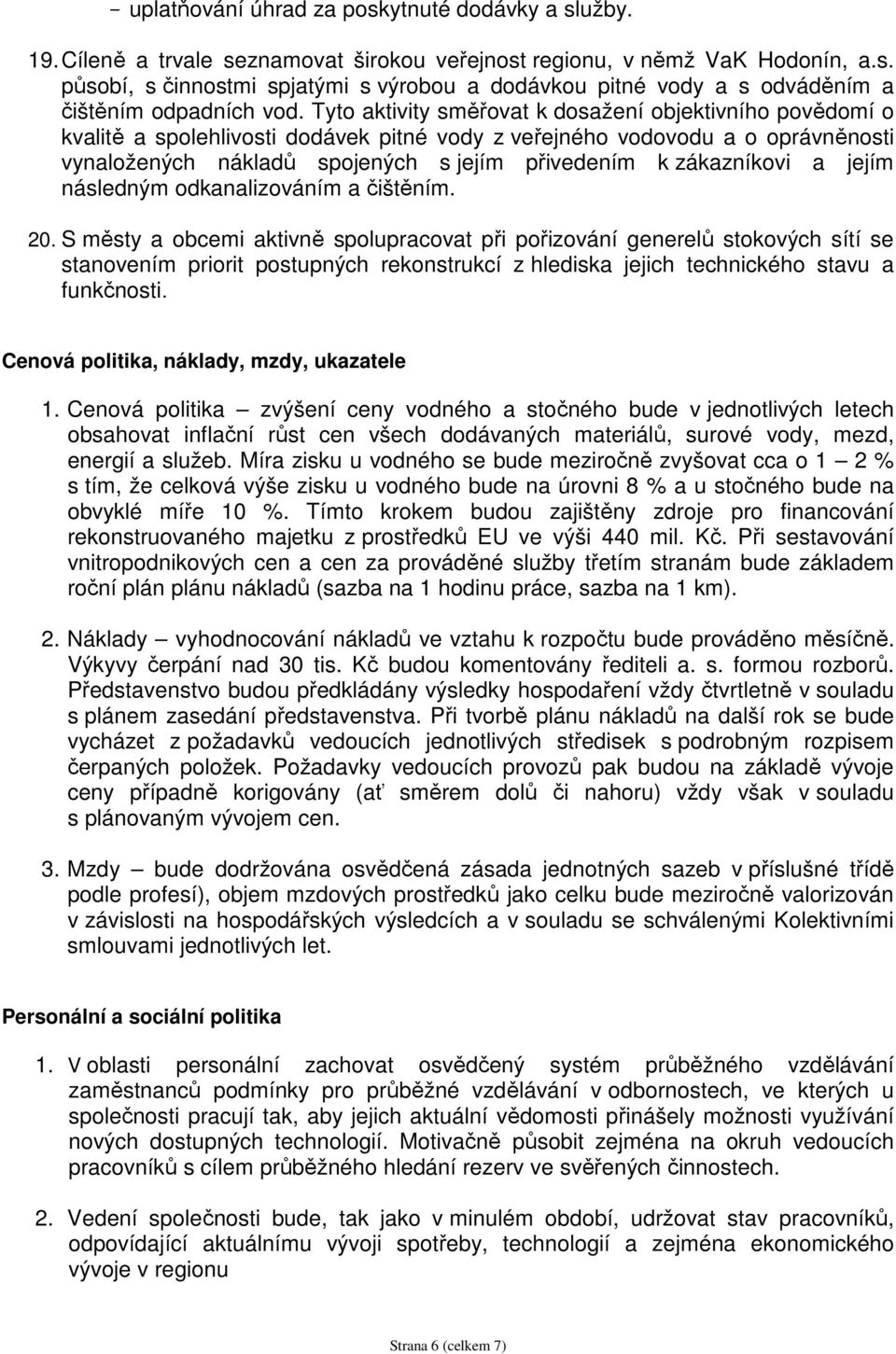 zákazníkovi a jejím následným odkanalizováním a čištěním. 20.