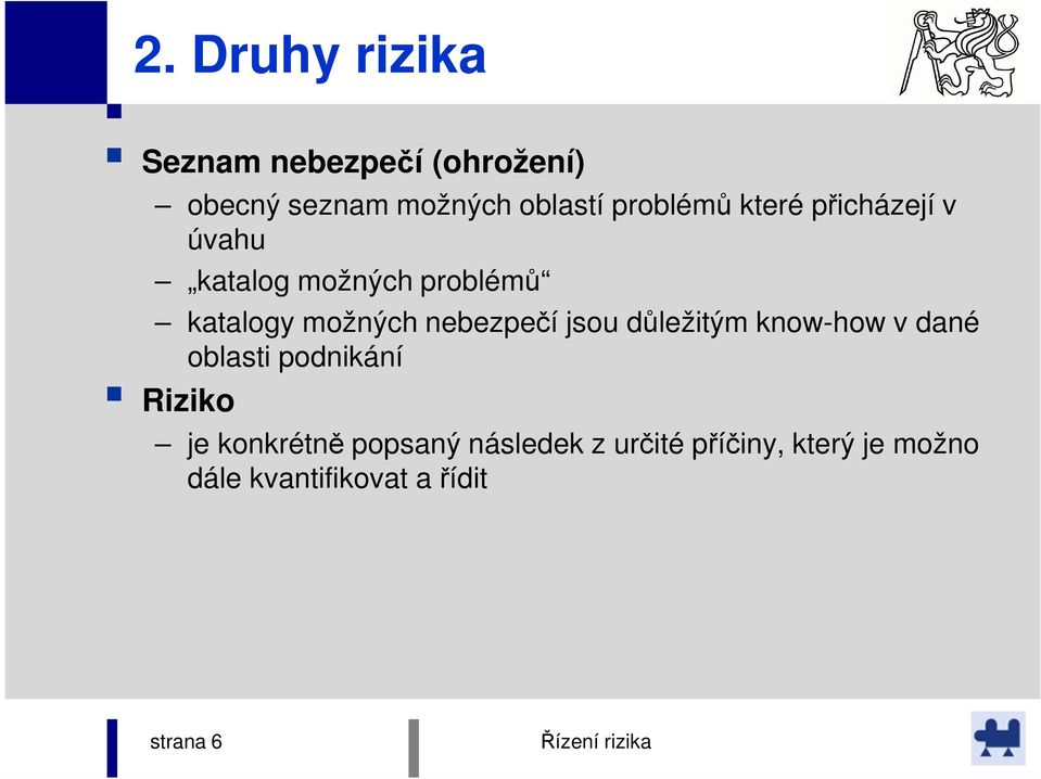 nebezpečí jsou důležitým know-how v dané oblasti podnikání Riziko je konkrétně