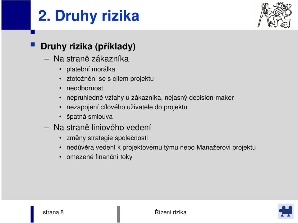 cílového uživatele do projektu špatná smlouva Na straně liniového vedení změny strategie