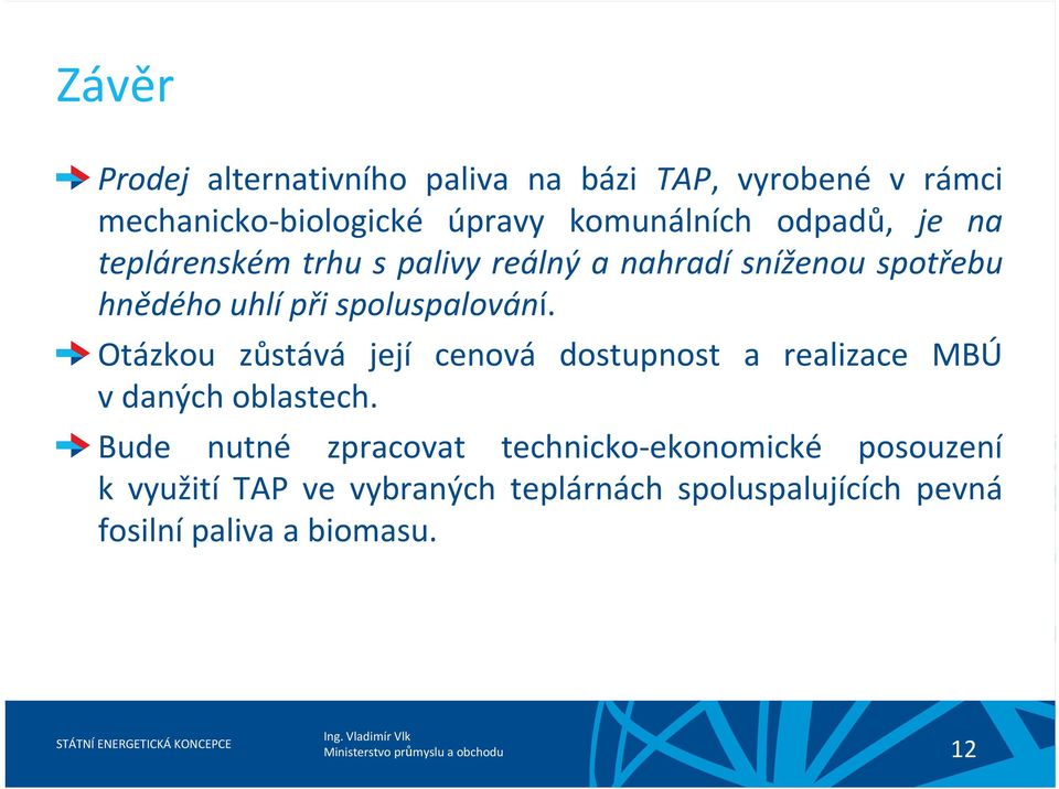 Otázkou zůstává její cenová dostupnost a realizace MBÚ vdaných oblastech.