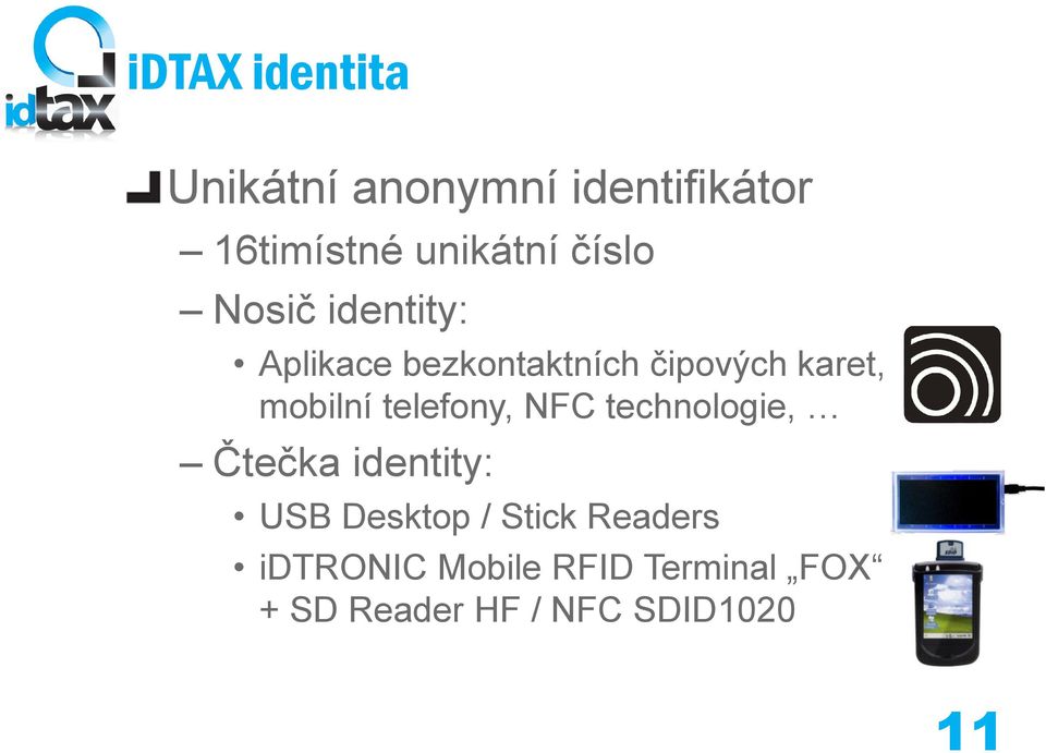 mobilní telefony, NFC technologie, Čtečka identity: USB Desktop /