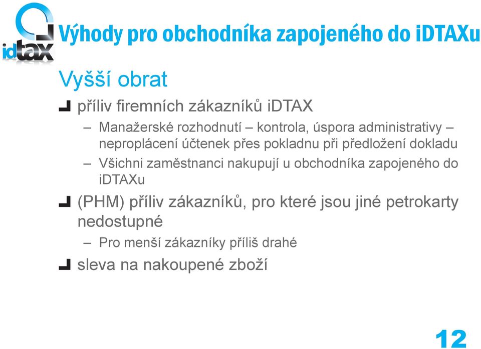 předložení dokladu Všichni zaměstnanci nakupují u obchodníka zapojeného do idtaxu (PHM) příliv