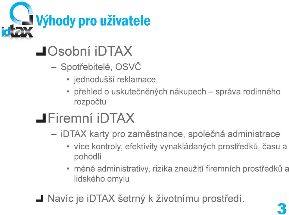 společná administrace více kontroly, efektivity vynakládaných prostředků, času a pohodlí méně