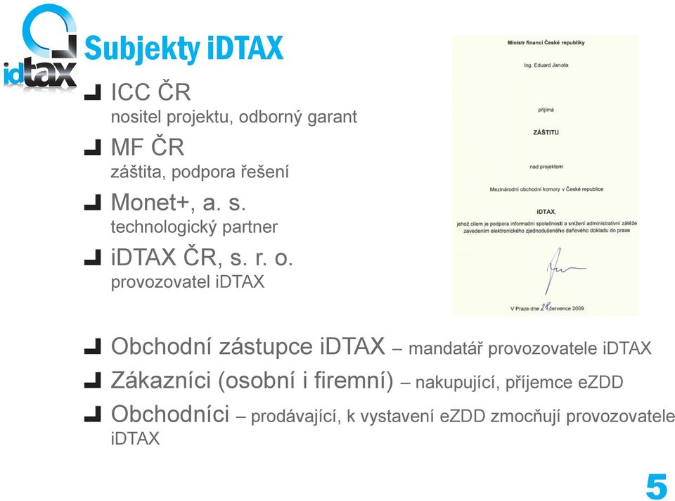 provozovatel idtax Obchodní zástupce idtax mandatář provozovatele idtax Zákazníci
