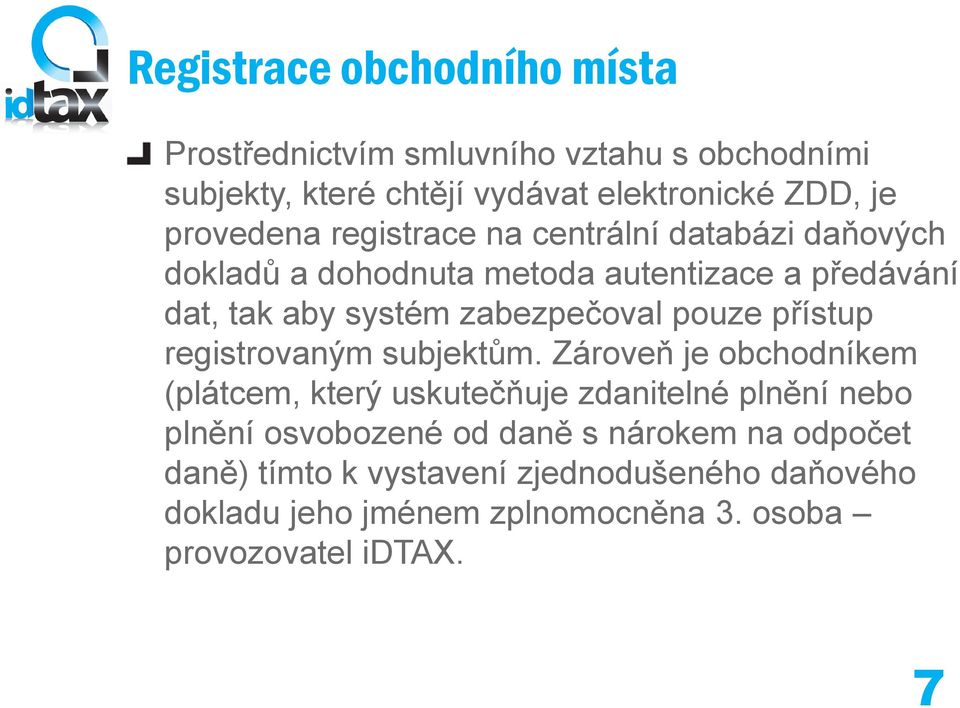 zabezpečoval pouze přístup registrovaným subjektům.
