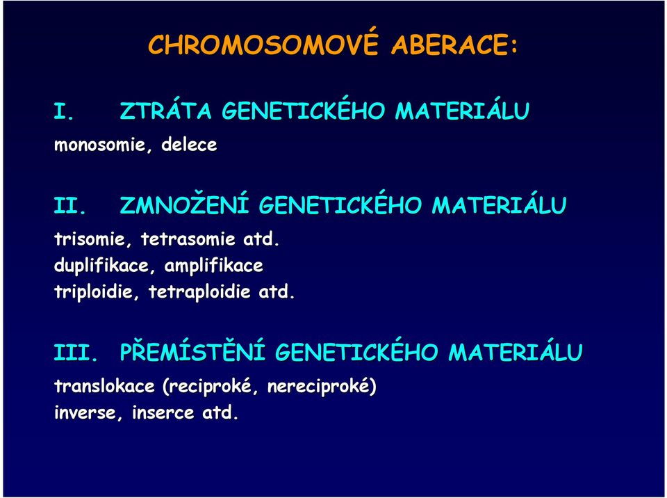 ZMNOŽEN ENÍ GENETICKÉHO MATERIÁLU trisomie, tetrasomie atd.