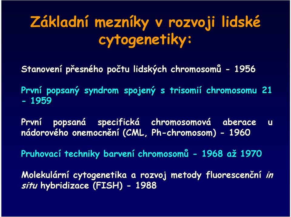 aberace u nádorového onemocnění (CML, Ph-chromosom) - 1960 Pruhovací techniky barvení chromosomů -