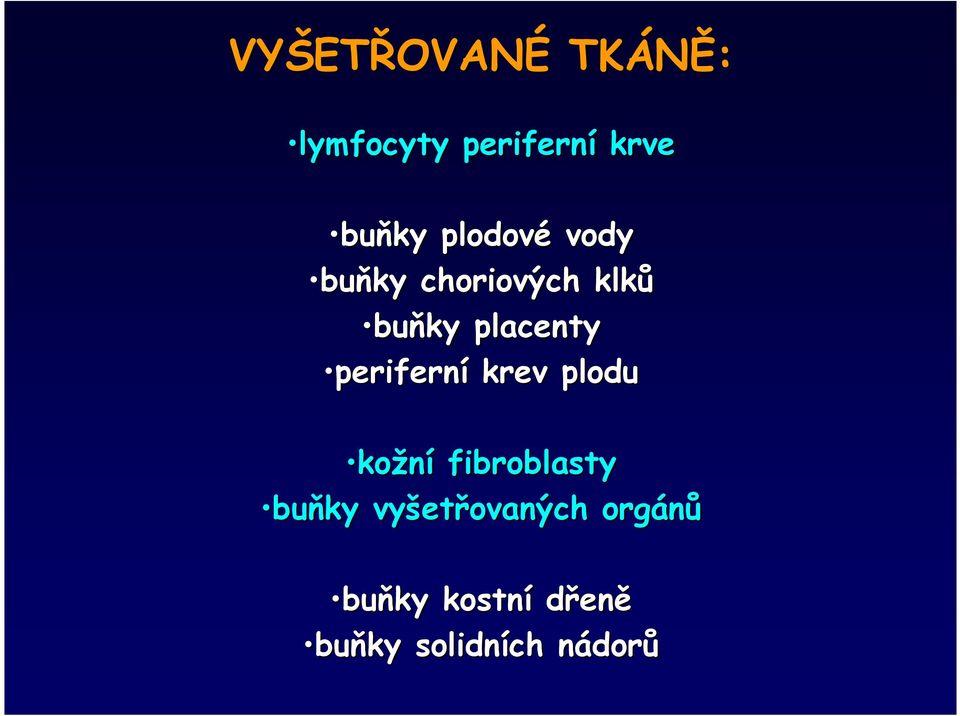 periferní krev plodu kožní fibroblasty buňky vyšet