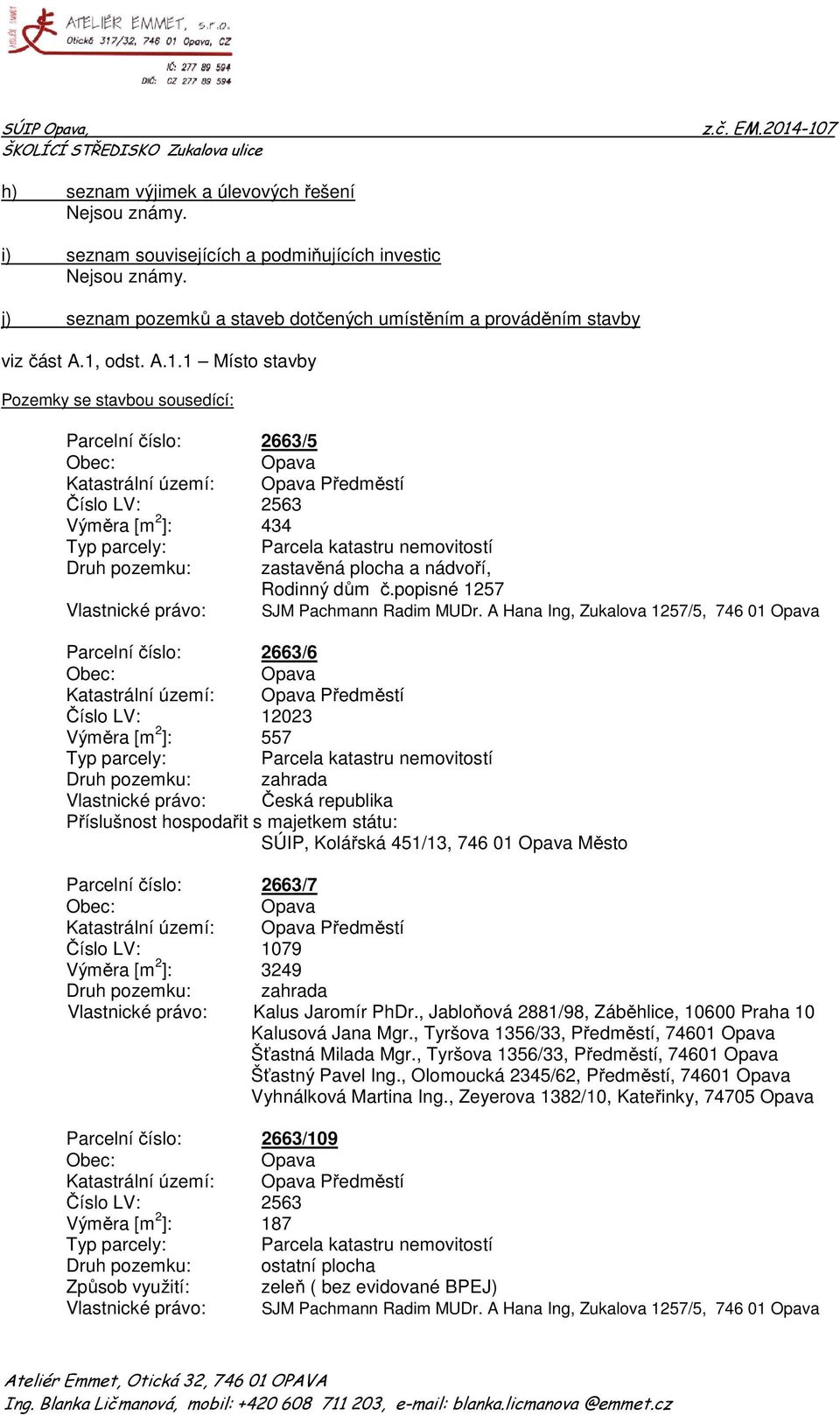 popisné 1257 Vlastnické právo: SJM Pachmann Radim MUDr.