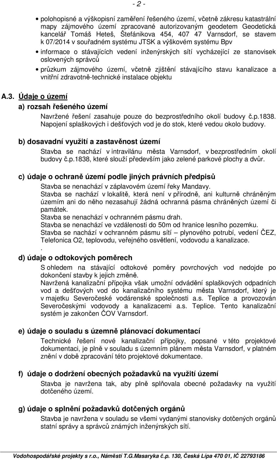 včetně zjištění stávajícího stavu kanalizace a vnitřní zdravotně-technické instalace objektu A.3.