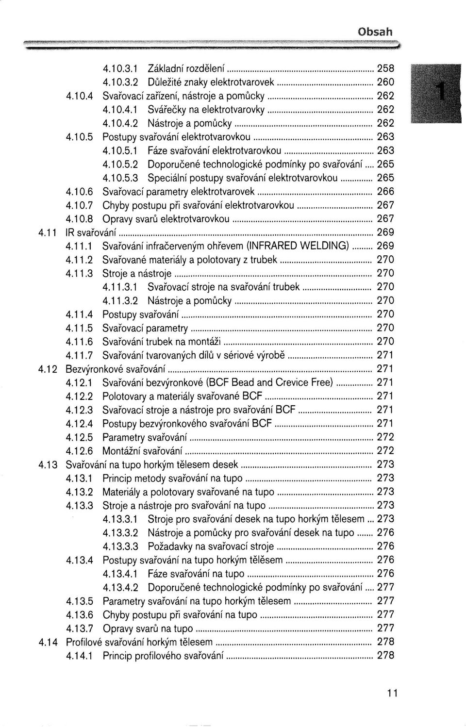 10.6 Svařovací parametry elektrotvarovek 266 4.10.7 Chyby postupu při svařování elektrotvarovkou 267 4.10.8 Opravy svarů elektrotvarovkou 267 4.11 