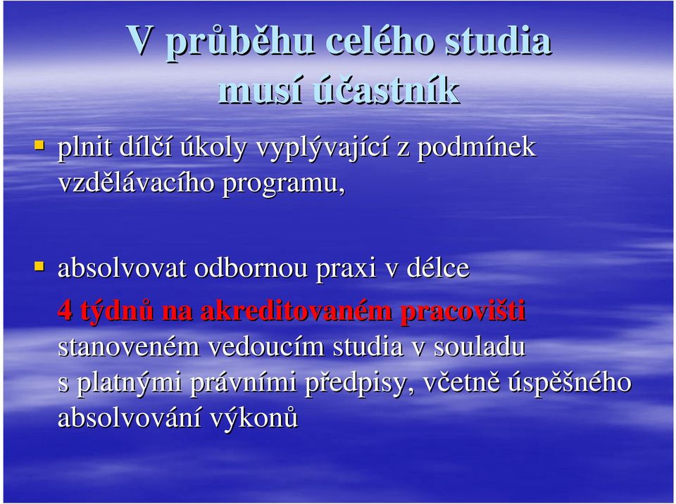 týdnů na akreditovaném m pracovišti stanoveném m vedoucím m studia v