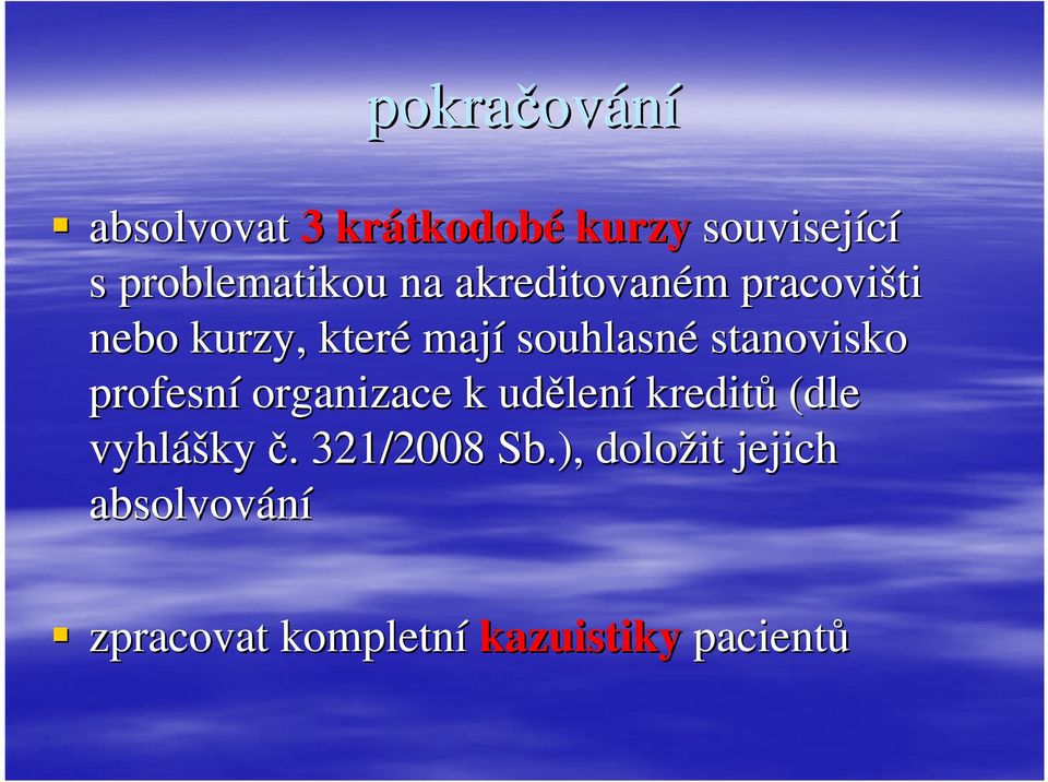 souhlasné stanovisko profesní organizace k udělen lení kreditů (dle vyhláš